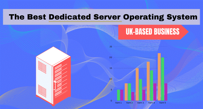 The Best Dedicated Server Operating System for UK-Based Business