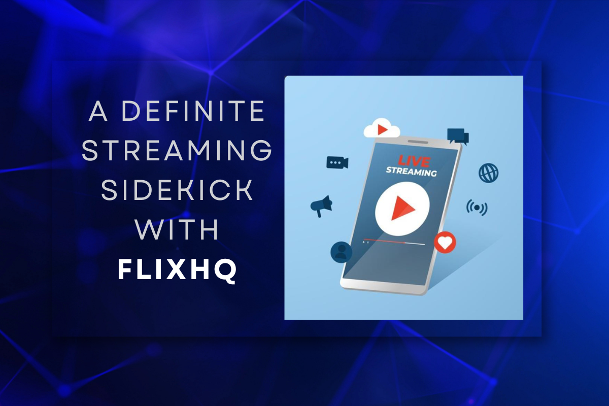 A definite streaming sidekick with Flixhq