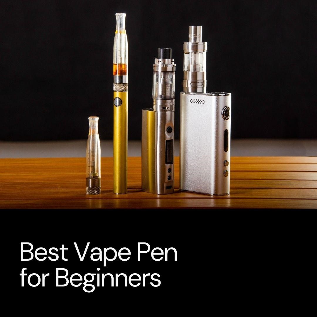 5 Best Vape Pens for Beginners